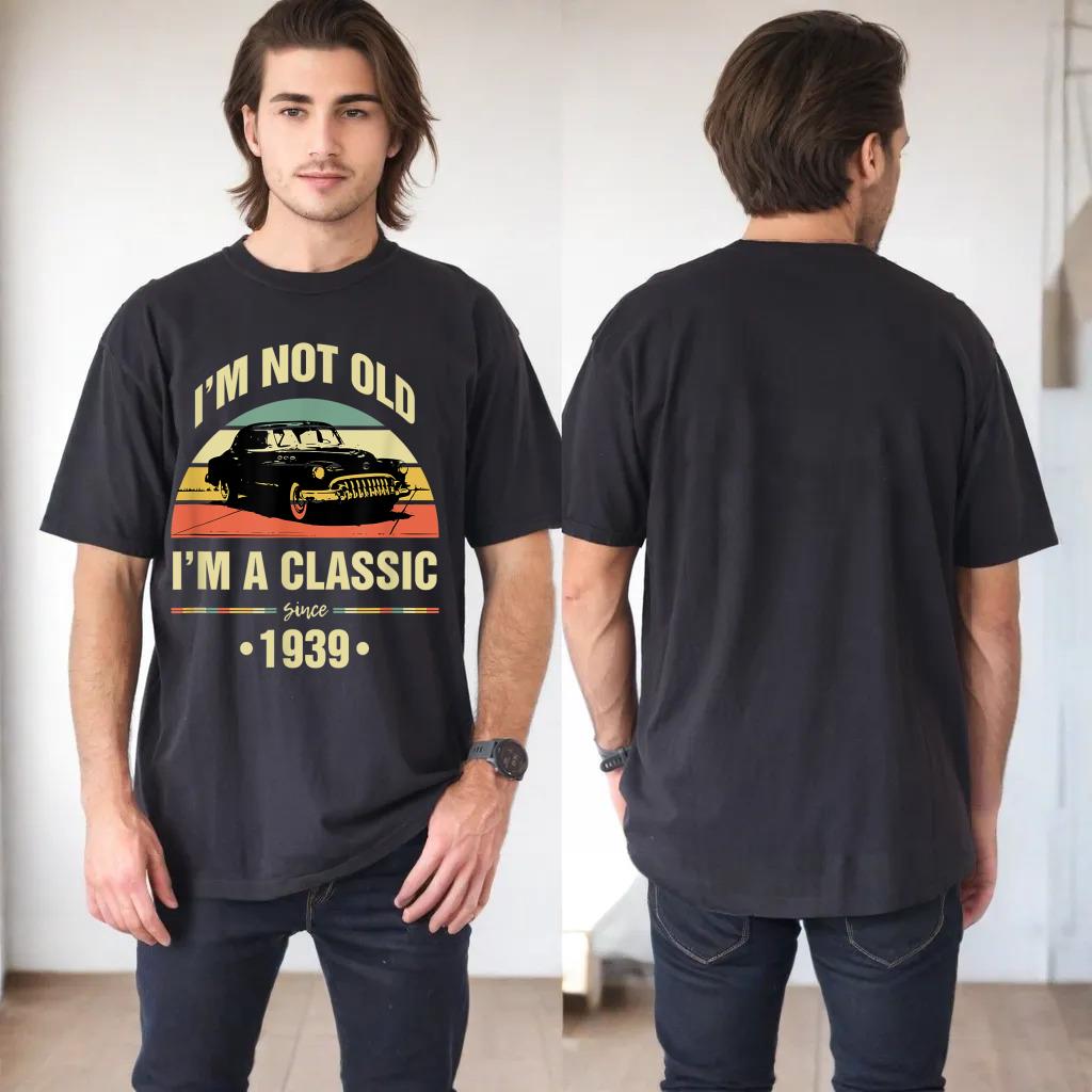 I'm Not Old I'm A Classic 1939 Funny 84th Birthday Gift