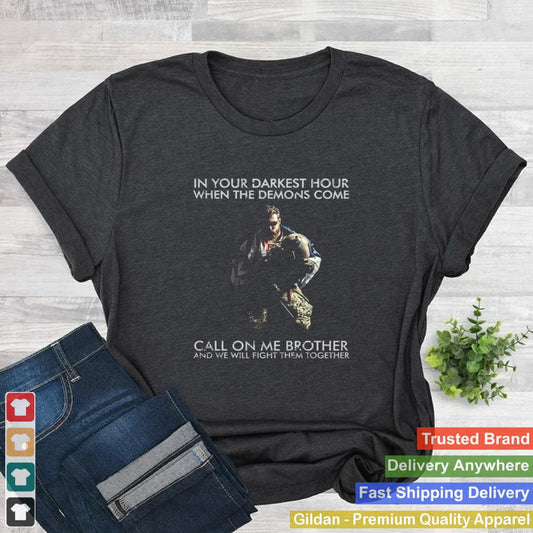 In Your Darkest Hour When The Demons Come shirt