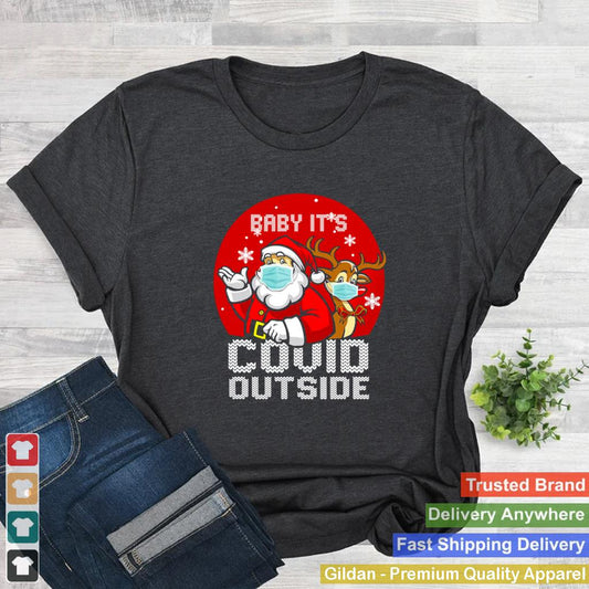 Baby Its Covid Outside Santa Reindeer Ugly Christmas shirt