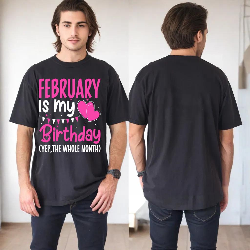 February Is My Birthday Yes The Whole Month Funny Birthday_1