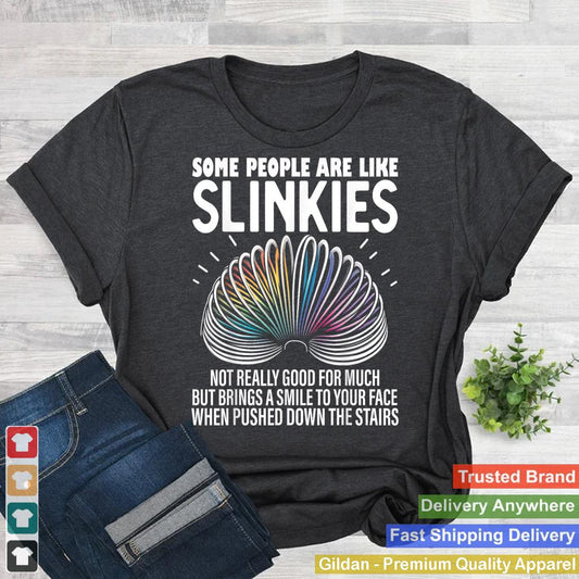 Some people are like Slinkies Funny Sarcastic Mens Graphic