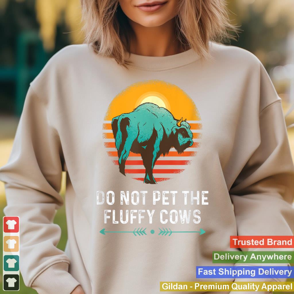 Do Not Pet The Fluffy Cows Funny Bison Buffalo Retro