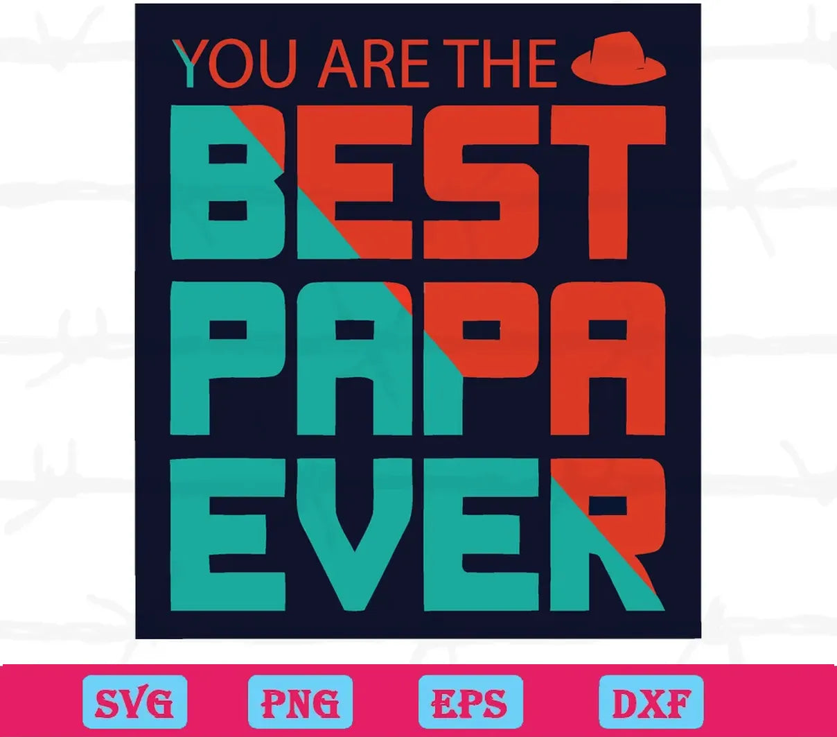 You Are The Best Papa Ever, Svg Png Dxf Eps Cricut Silhouette