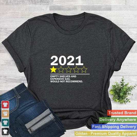 2021 Empty Shelves and expensive gas would not recommend shirt