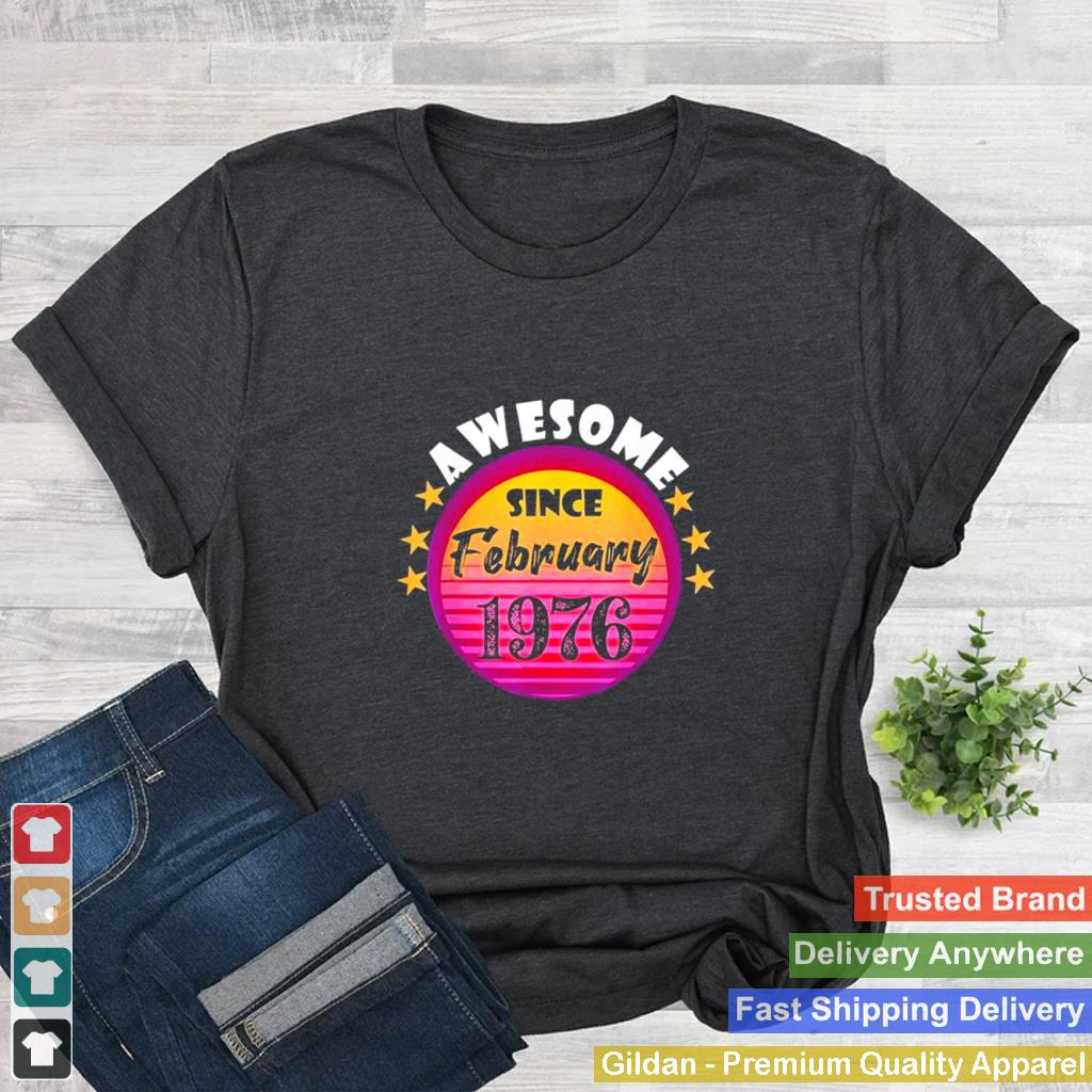 Awesome Since February 1976 Birthday 1976 February Vintage shirt