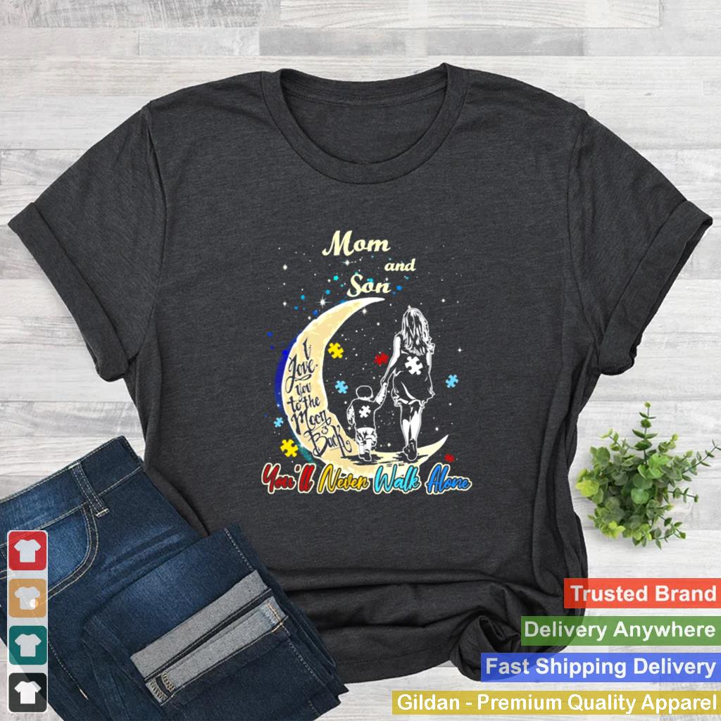 Autism Mom And Son I Love You To The Moon Back Youll Never Walk Alone shirt