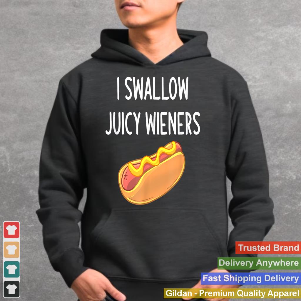 I Swallow Juicy Wieners, Funny, Joke, Sarcastic, Family