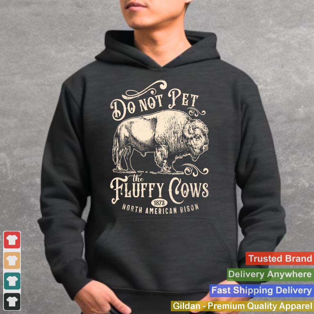 Vintage Do Not Pet the Fluffy Cows American Bison Sweatshirt