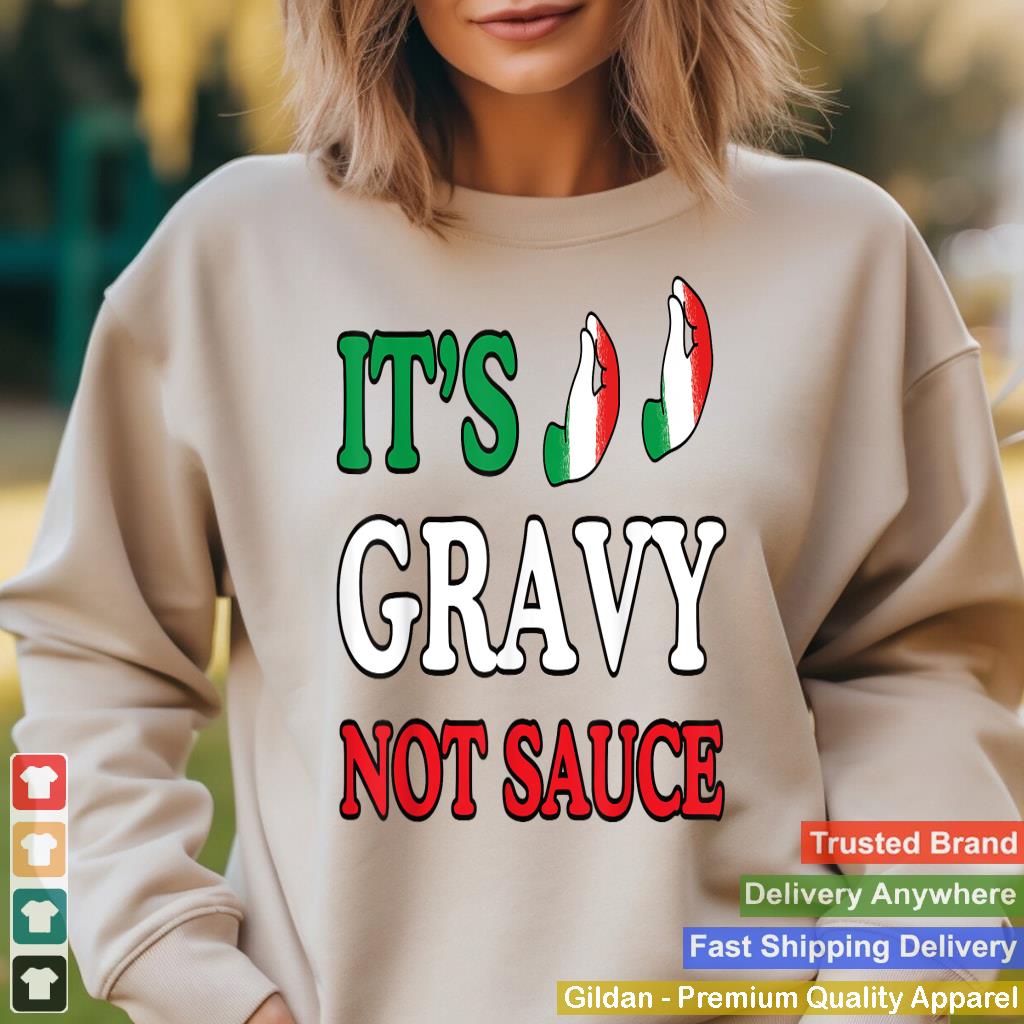 Its Gravy Not Sauce Funny Italian Themed Sayings Tee Shirts