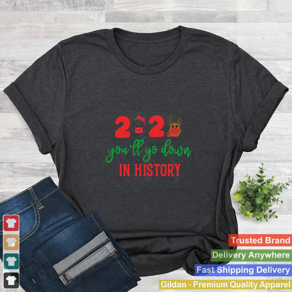 2020 Youll Go Down In History shirt