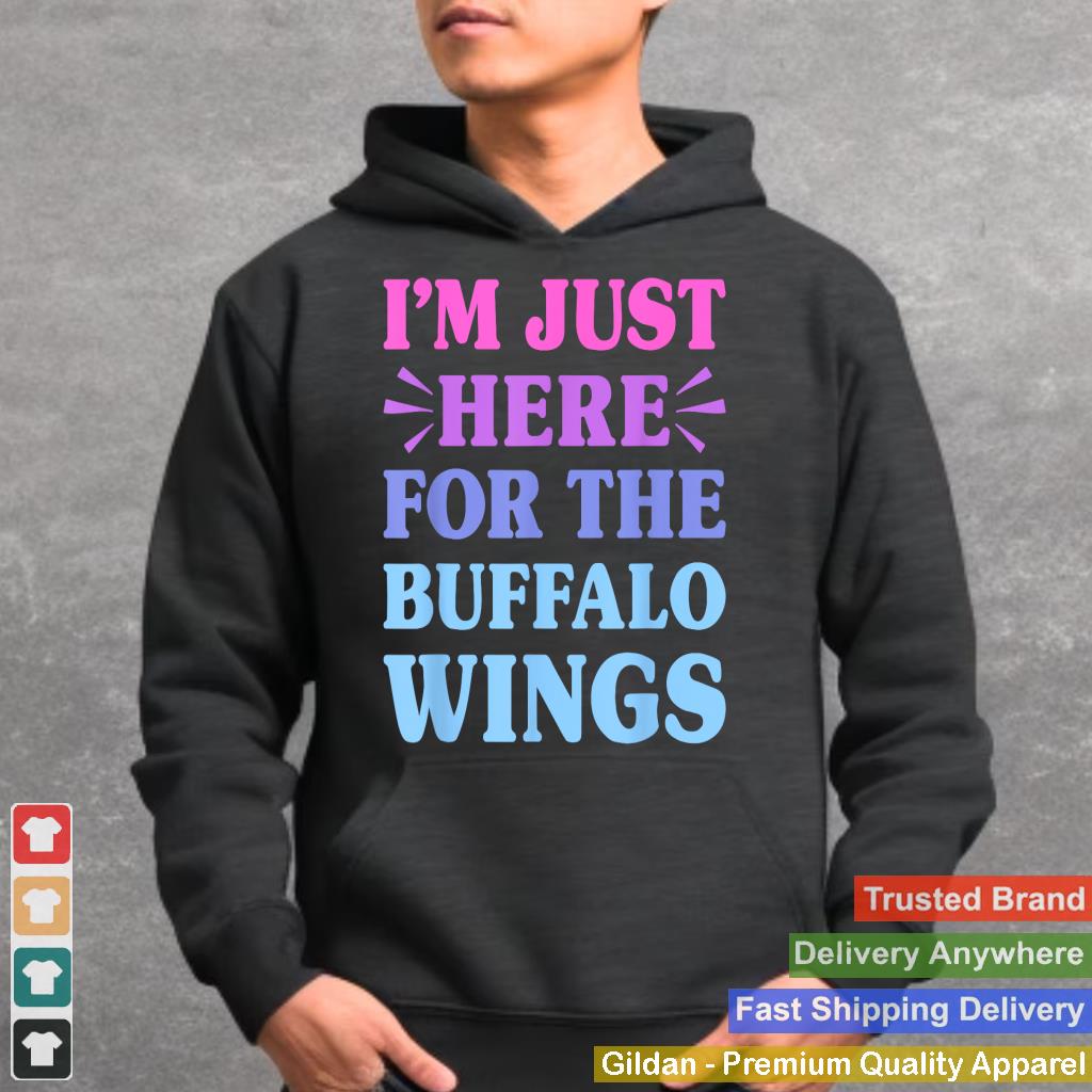 Here For The Buffalo Wings Funny Buffalo Wings Lover