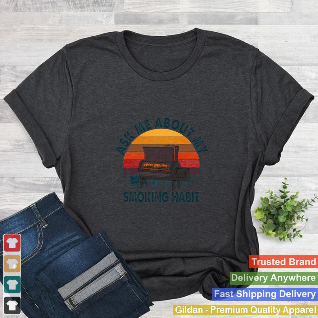 Ask Me About My Smoking Habit Funny Vintage Shirt