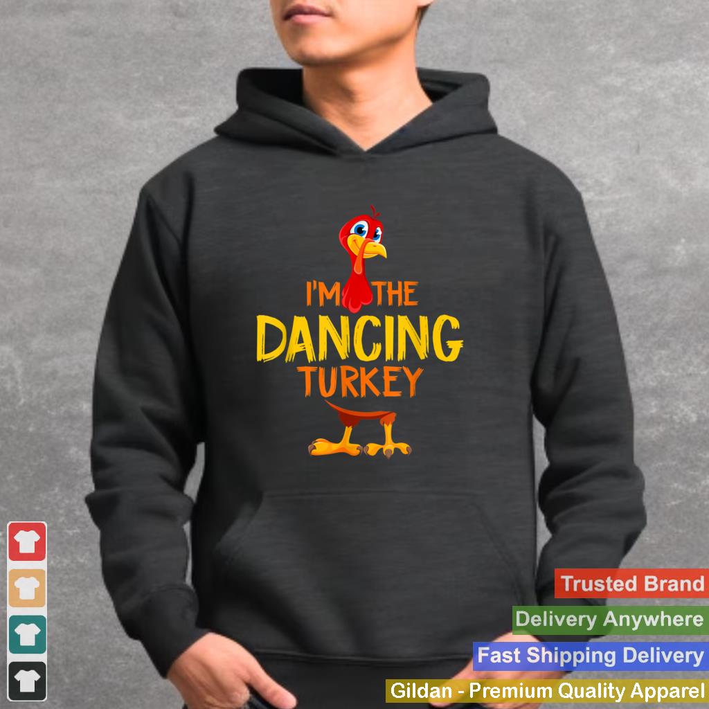 Im the Dancing Turkey Family Matching Thanksgiving Costume T Shirt