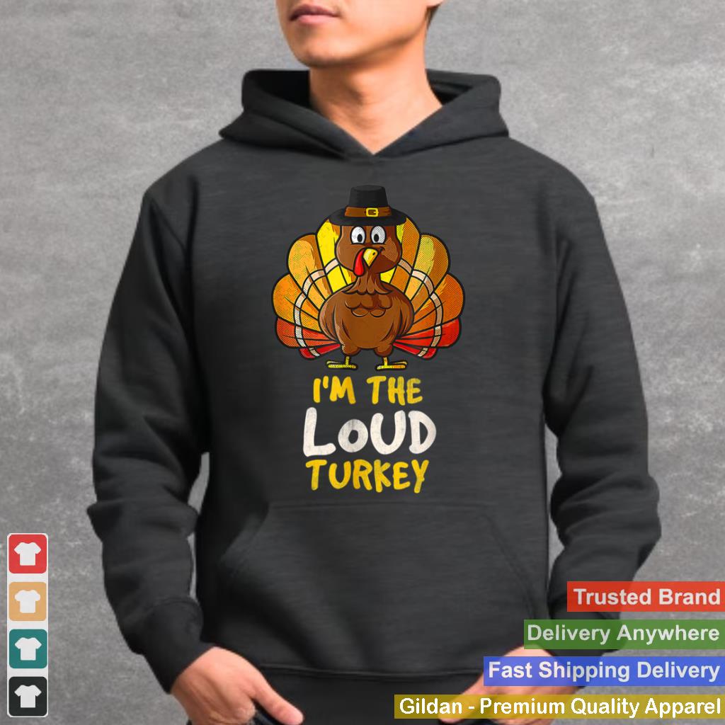 Im The Loud Turkey Family Thanksgiving 2021 Autumn Fall T Shirt 3