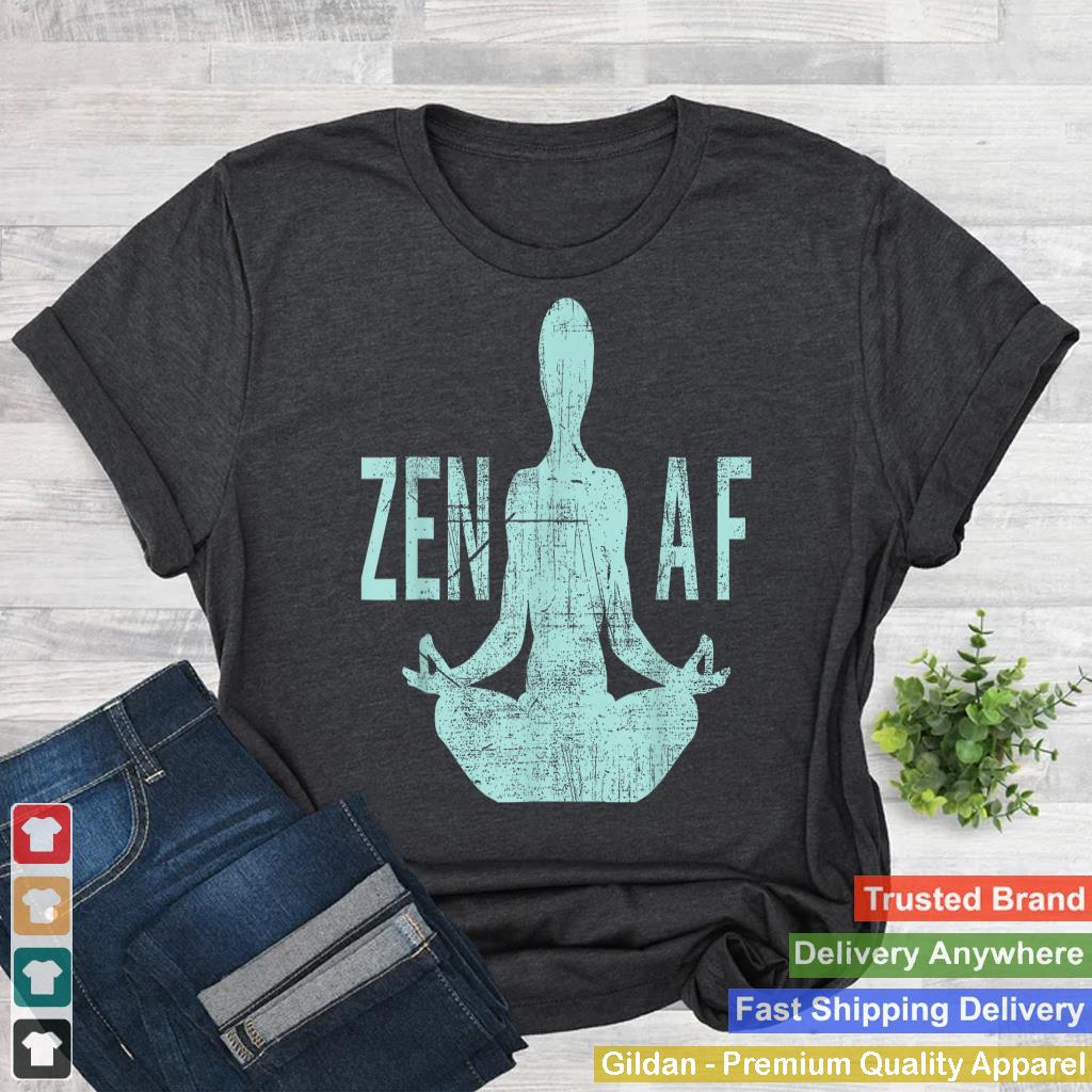 Zen AF T-Shirt Cute Yoga Clothes Funny Gifts For Women