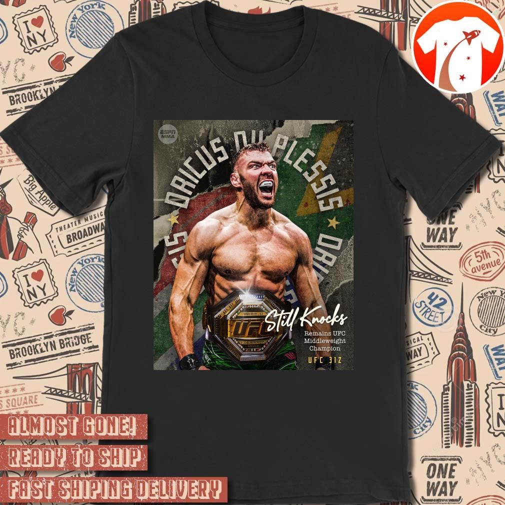 Official UFC 312 Dricus Du Plessis defeats Sean Strickland Stillknocks Remains UFC Middleweight Champion Poster t-shirt