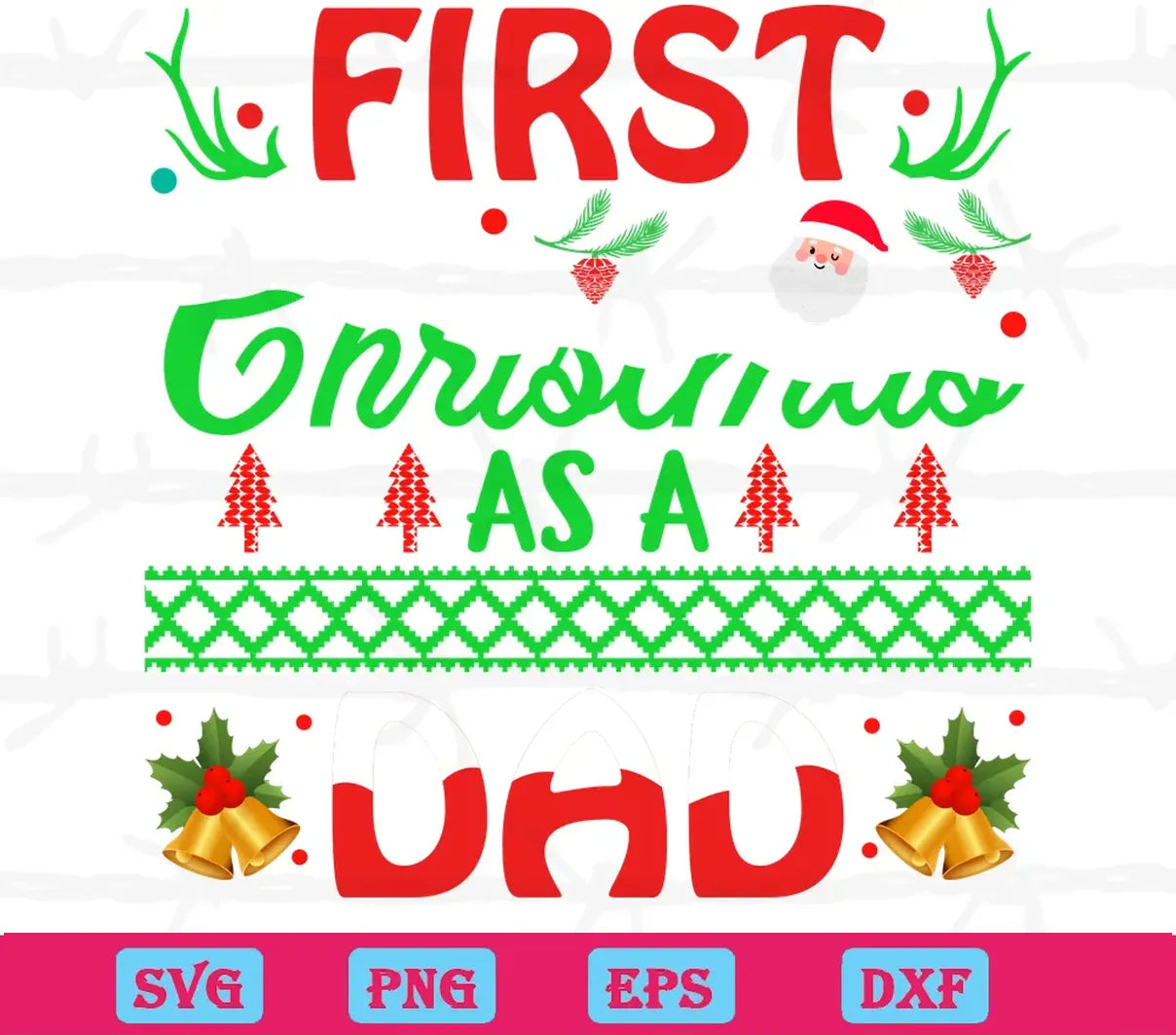 First Christmas As A Dad, Svg Designs