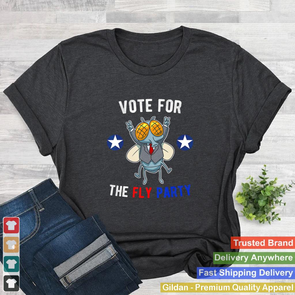 2020 Election Vote for the Fly Party shirt