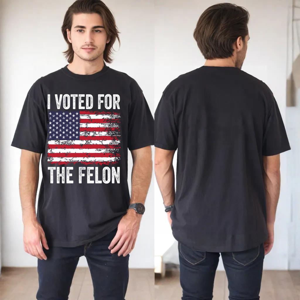 I Voted For the Felon Funny Republican Trump 2024 I Voted