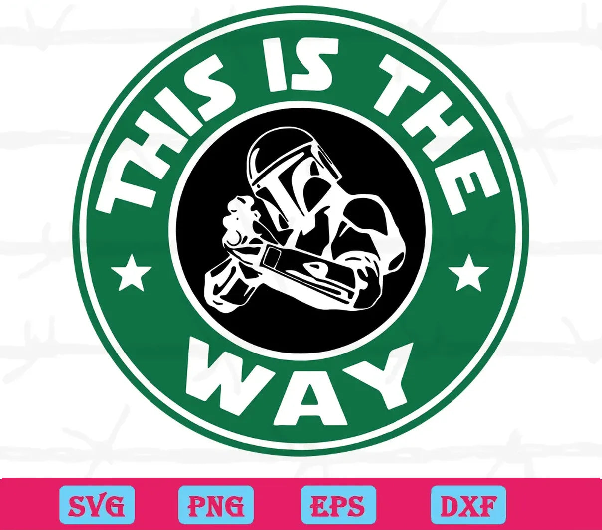 This Is The Way The Mandalorian Starbucks, Svg Eps Dxf Png