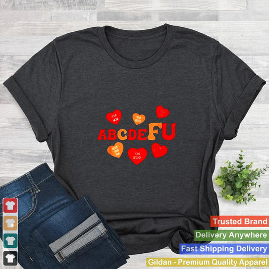 Alphabet ABCDEFU Heart Love You Valentines Day shirt