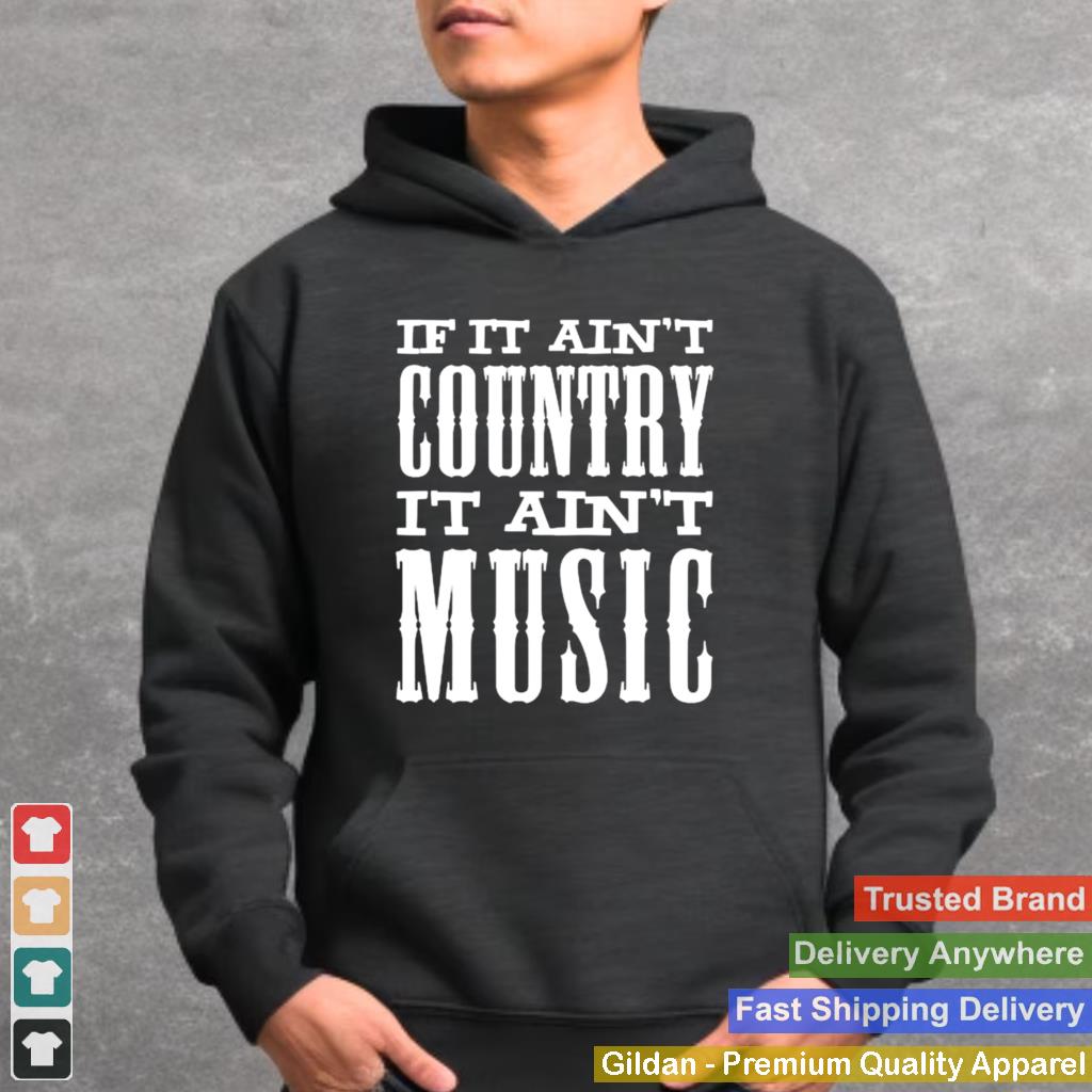 If It Aint Country It Aint Music Funny T Shirt