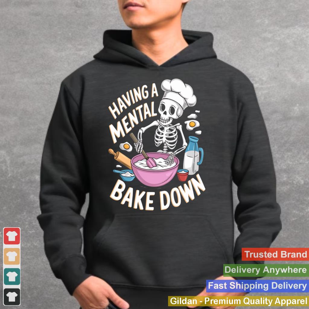 Skeleton Baker Funny Baking Lover Having A Mental Bake Down