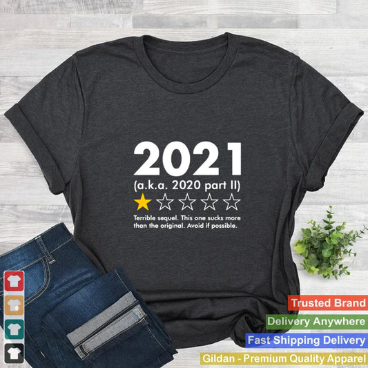 2021 aka 2020 part II terrible sequel shirt