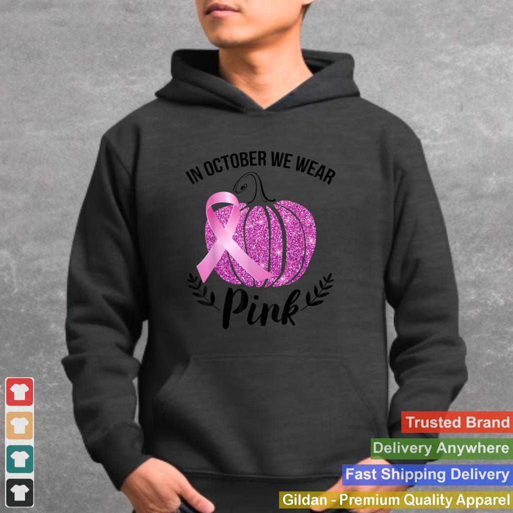 In October We Wear Pink Ribbon Pumpkin Breast Cancer T Shirt 3