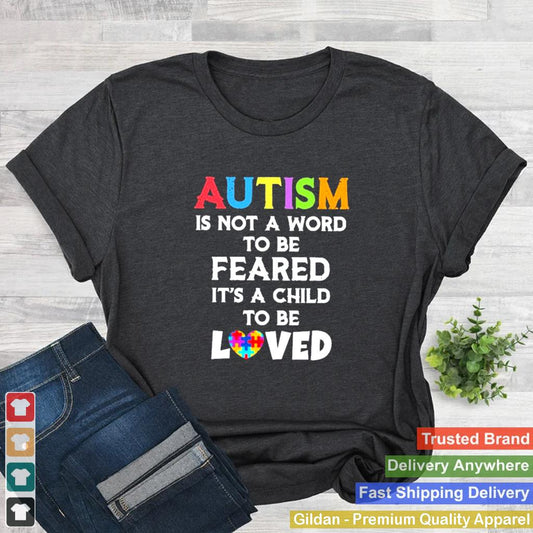 autism is not a word to be feared its a child to be loved shirt