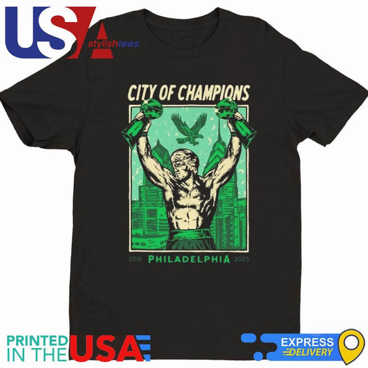 2018-2025 City Of Champions Philadelphia Shirt