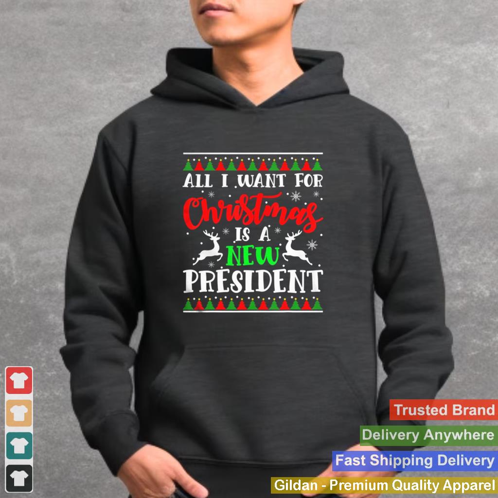 I Want A New President For This Christmas Funny Anti Trump shirt