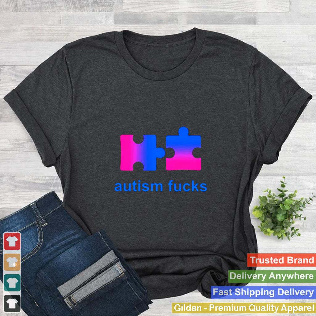 Autism-fucks-shirt