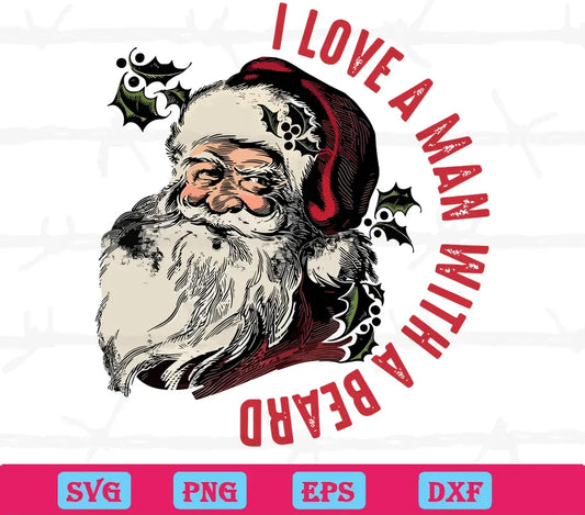 Love A Man With A Beard Santa Christmas, Cutting File Svg