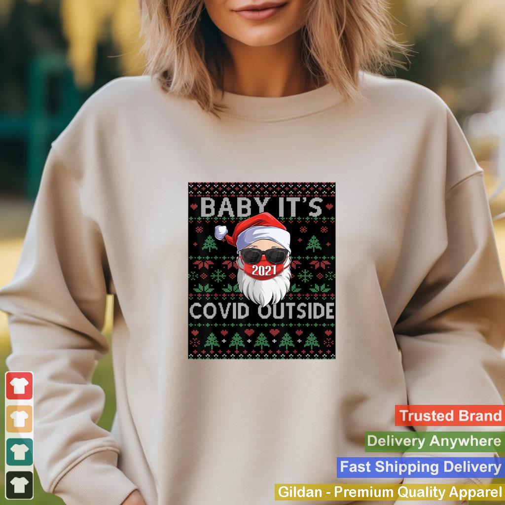 Baby Its Covid Outside Santa Ugly Christmas Sweater Holiday T Shirt