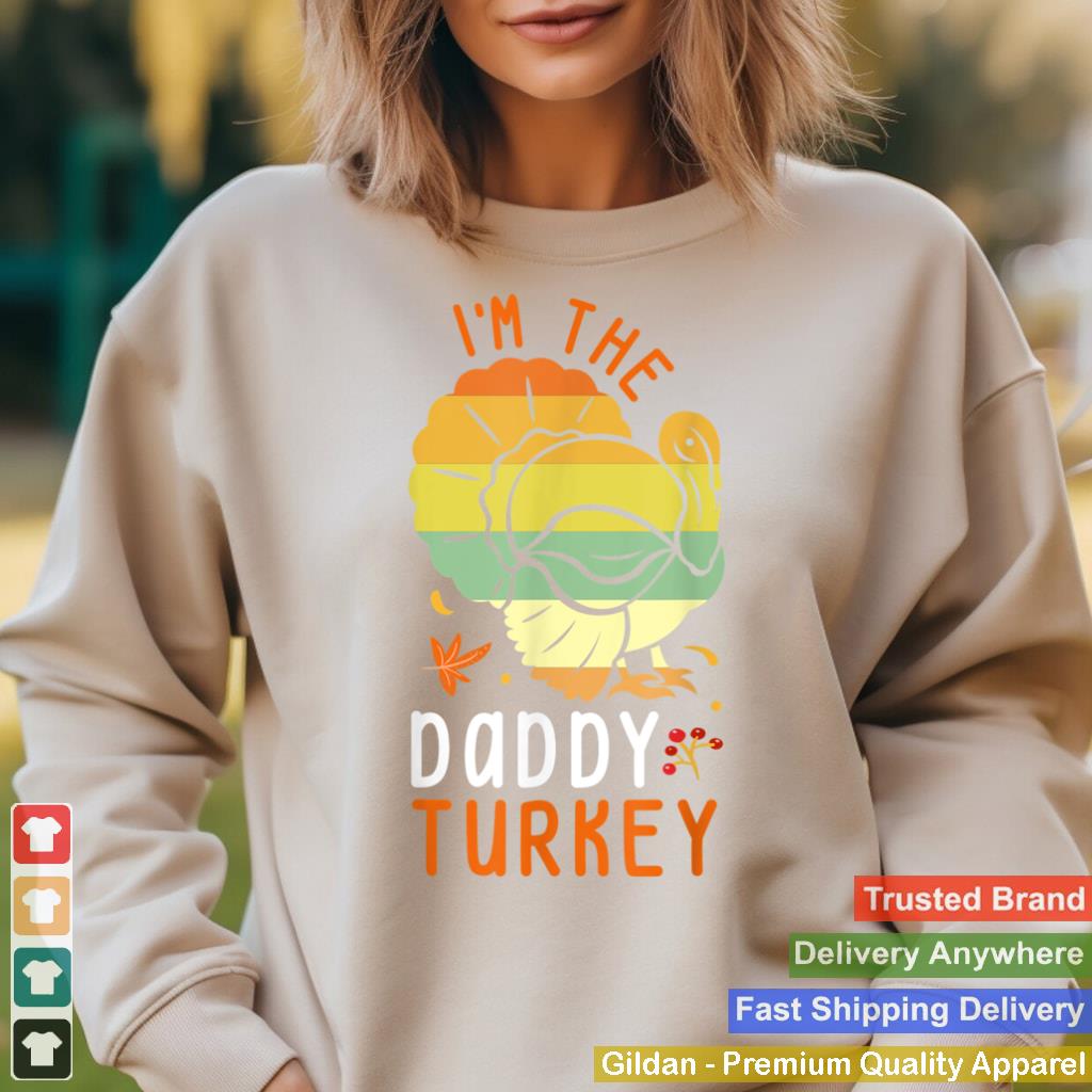 Im the Daddy Turkey Matching Funny Thanksgiving Costume T Shirt