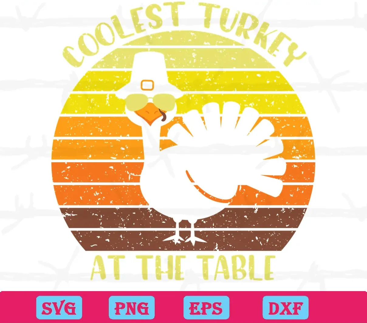 Coolest Turkey At The Table Thanksgiving, The Best Digital Svg Designs For Cricut