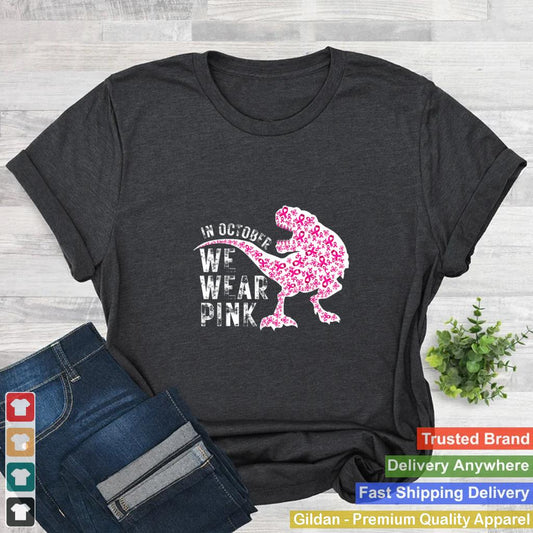 In October We Wear Pink Breast Cancer Awareness Warrior Trex T Shirt 2 2