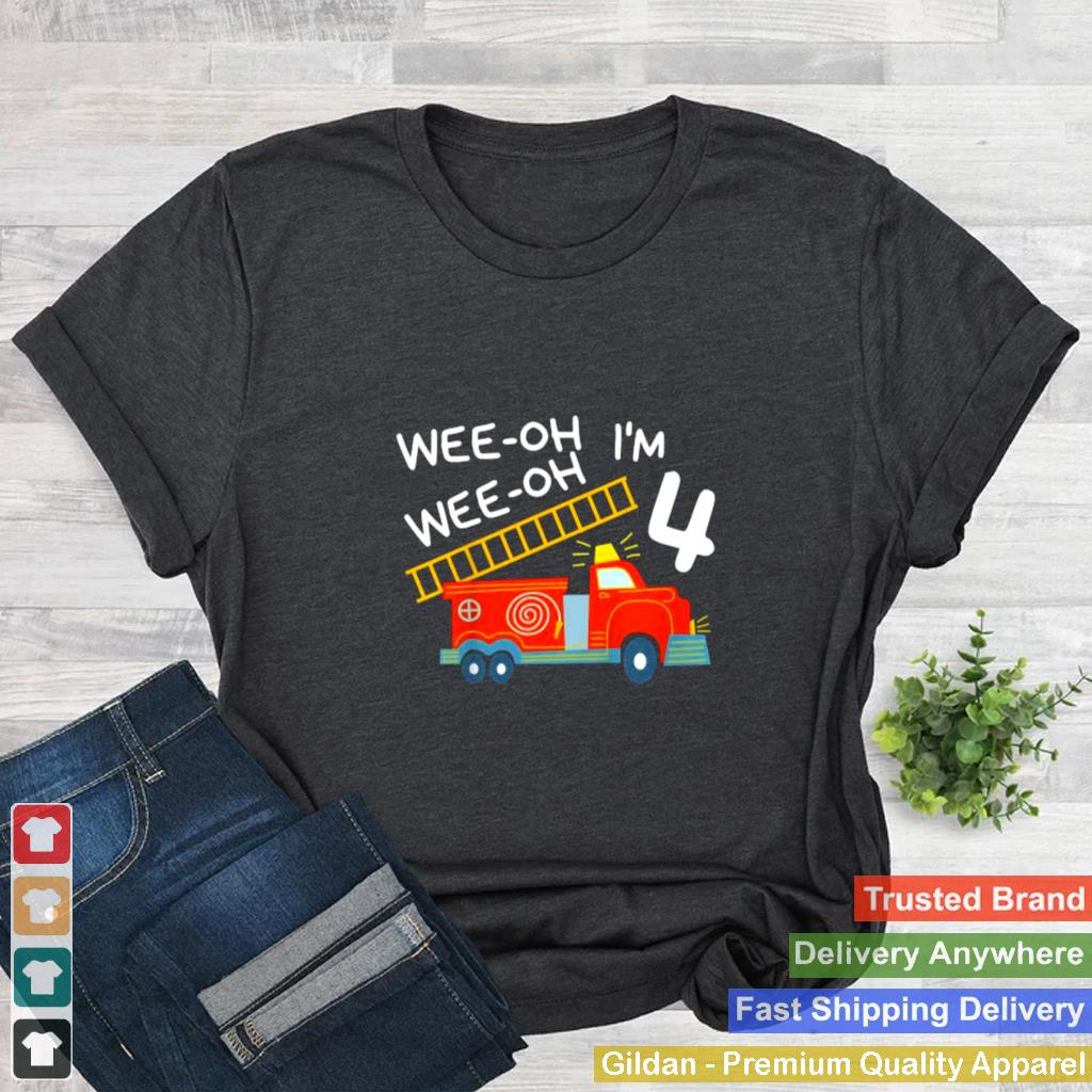 Im 4 Years Old 4th Birthday Party Wee Oh Alarm Fire Truck T Shirt