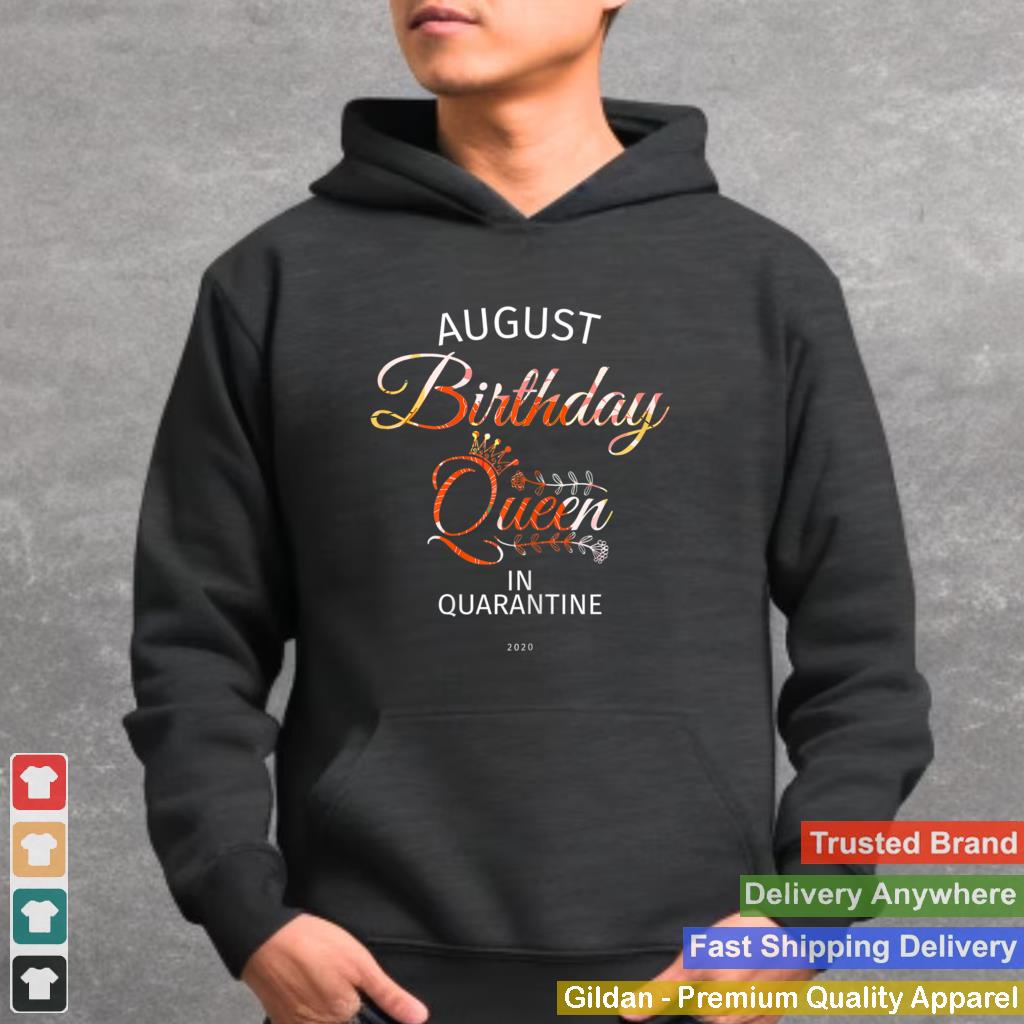 August Birthday Queen Quarantine Cute Birthday Gift 2020 T Shirt