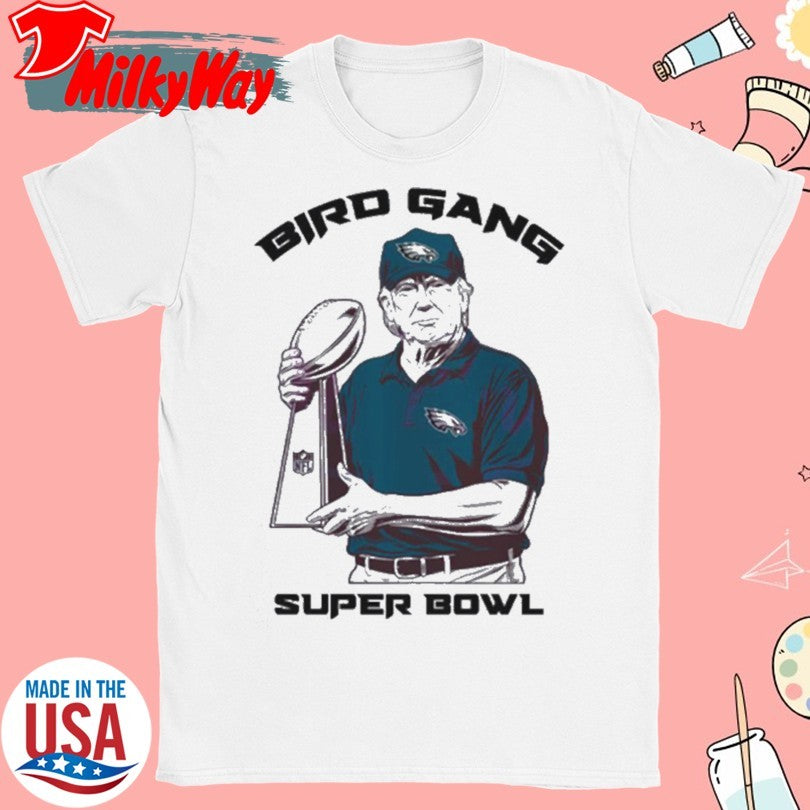 Official Bird Gang Philadelphia Eagles Donald Trump Super Bowl Lix T Shirt