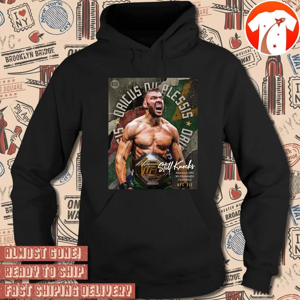 Official UFC 312 Dricus Du Plessis defeats Sean Strickland Stillknocks Remains UFC Middleweight Champion Poster t-shirt