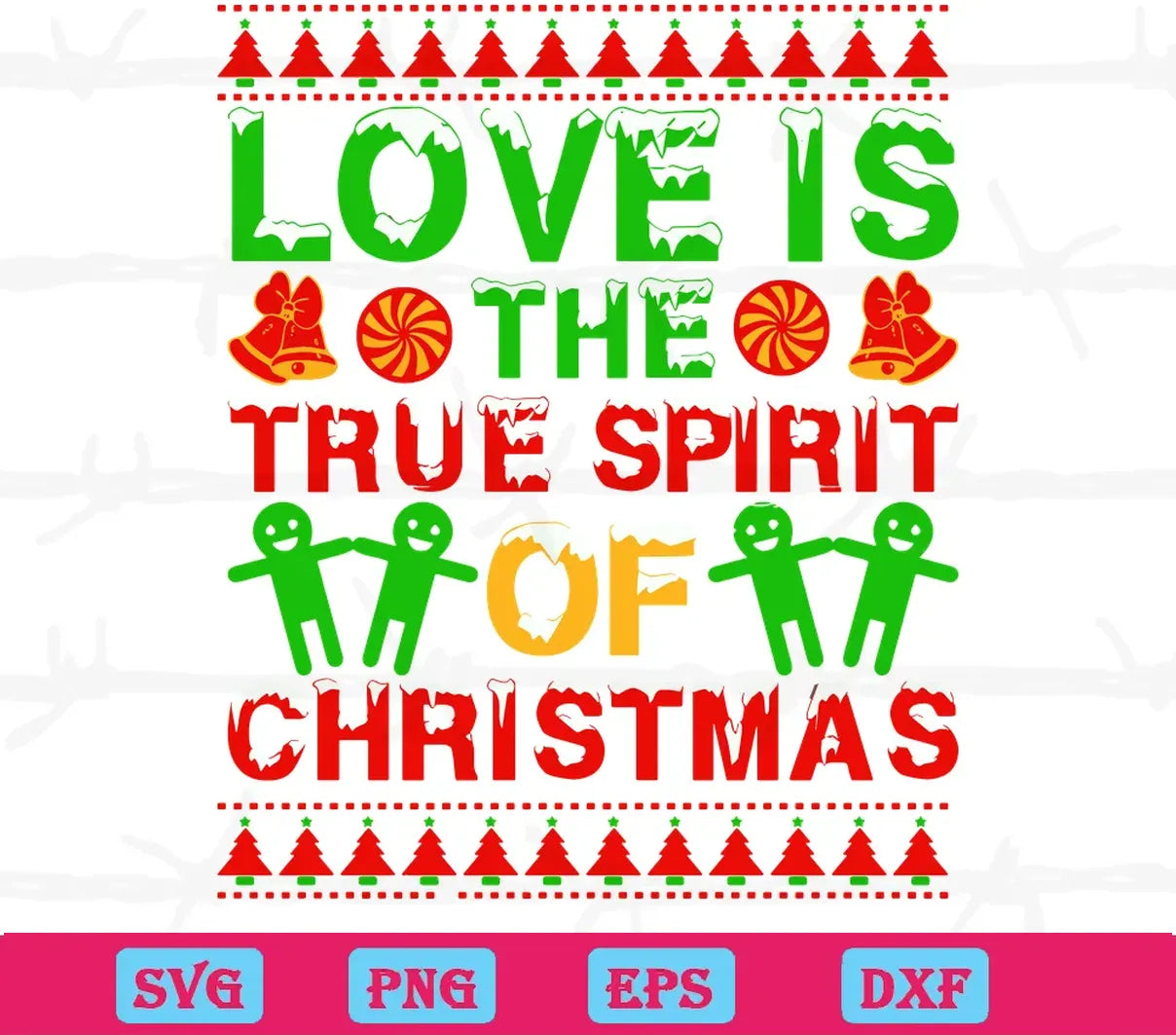 Love Is The True Spirit Of Christmas, The Best Digital Svg Designs For Cricut