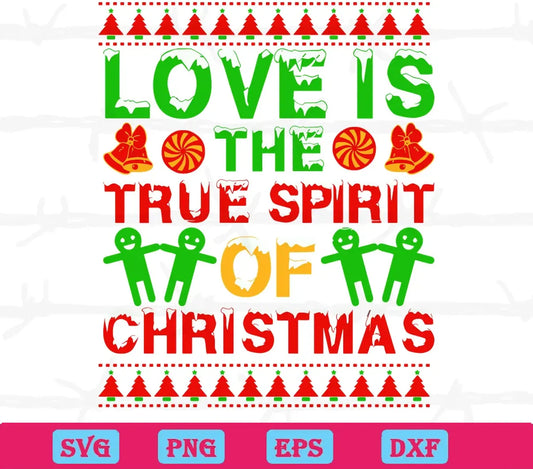 Love Is The True Spirit Of Christmas, The Best Digital Svg Designs For Cricut