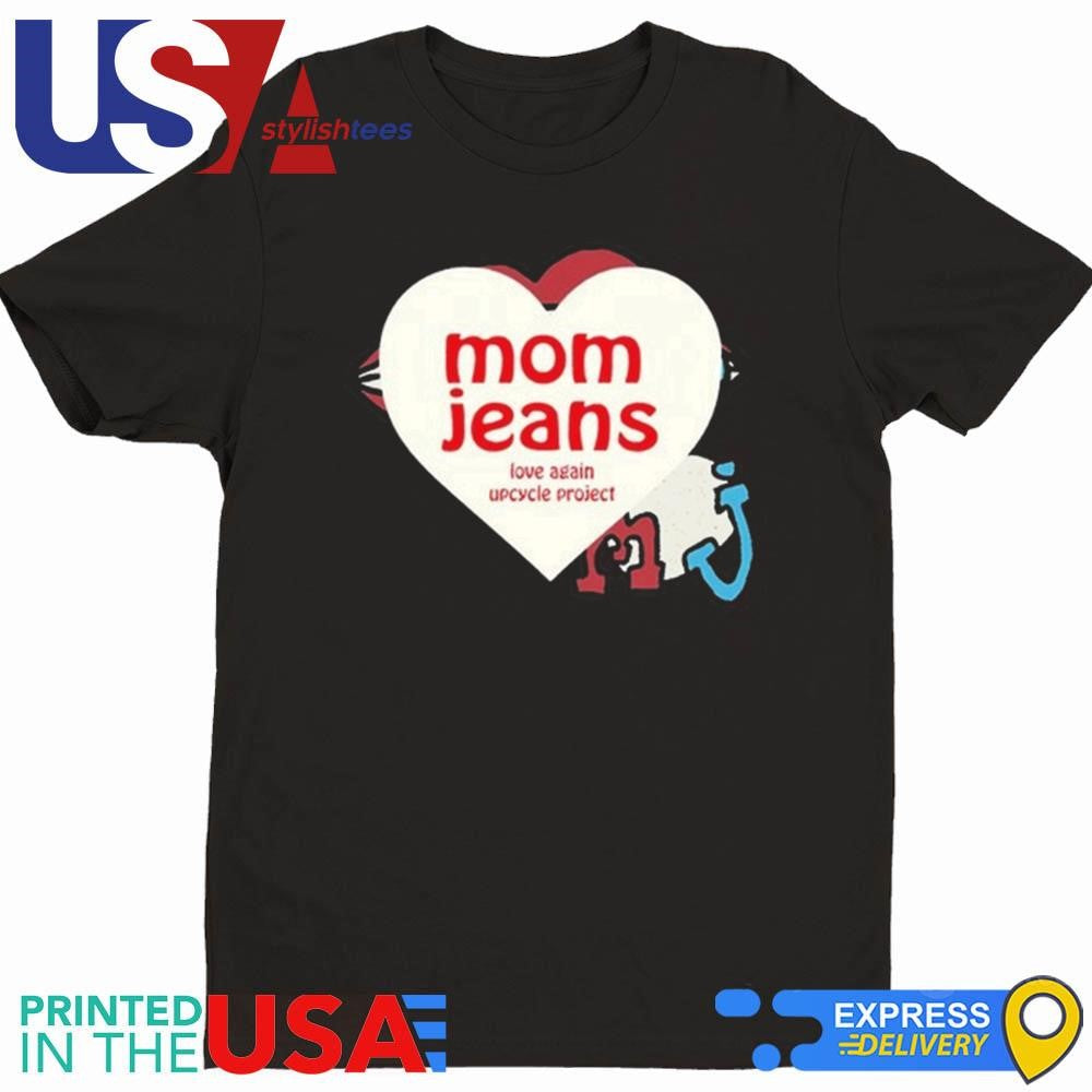 Mom Jeans Love Again Upcycle Project Shirt