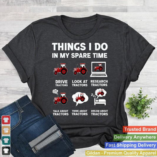 Funny Tractors lover 6 Things I Do In My Spare Time Tractor