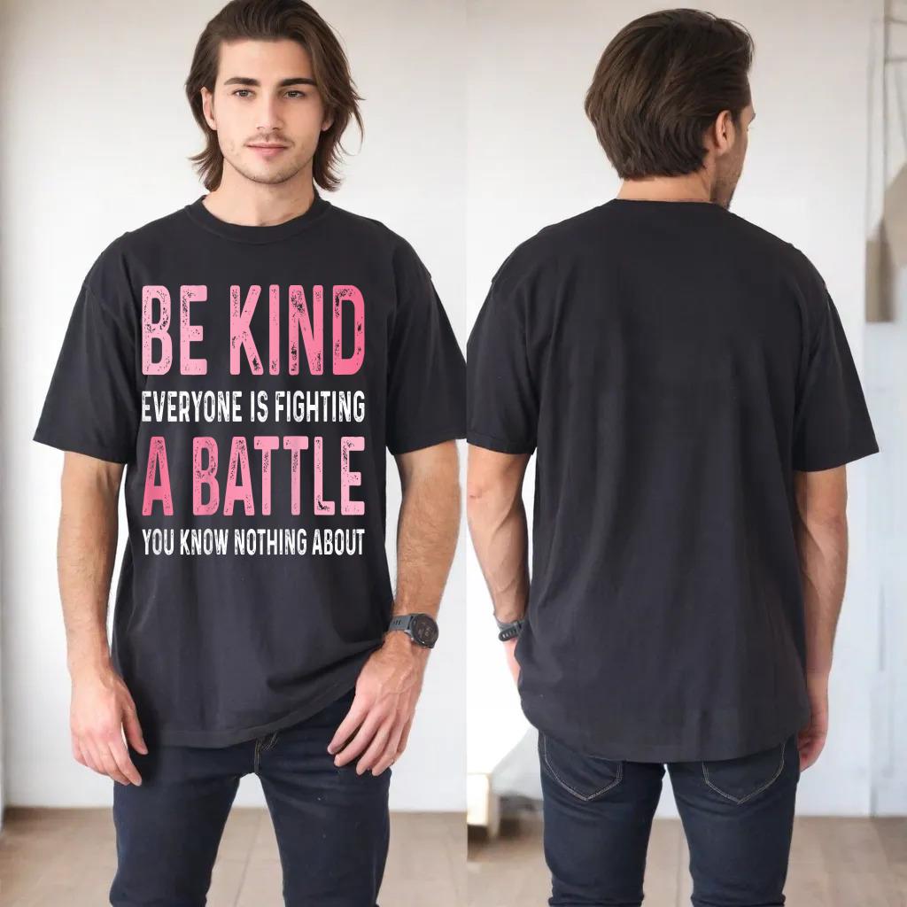 Be Kind Everyone Is Fighting A Battle Positive Cute (BACK)