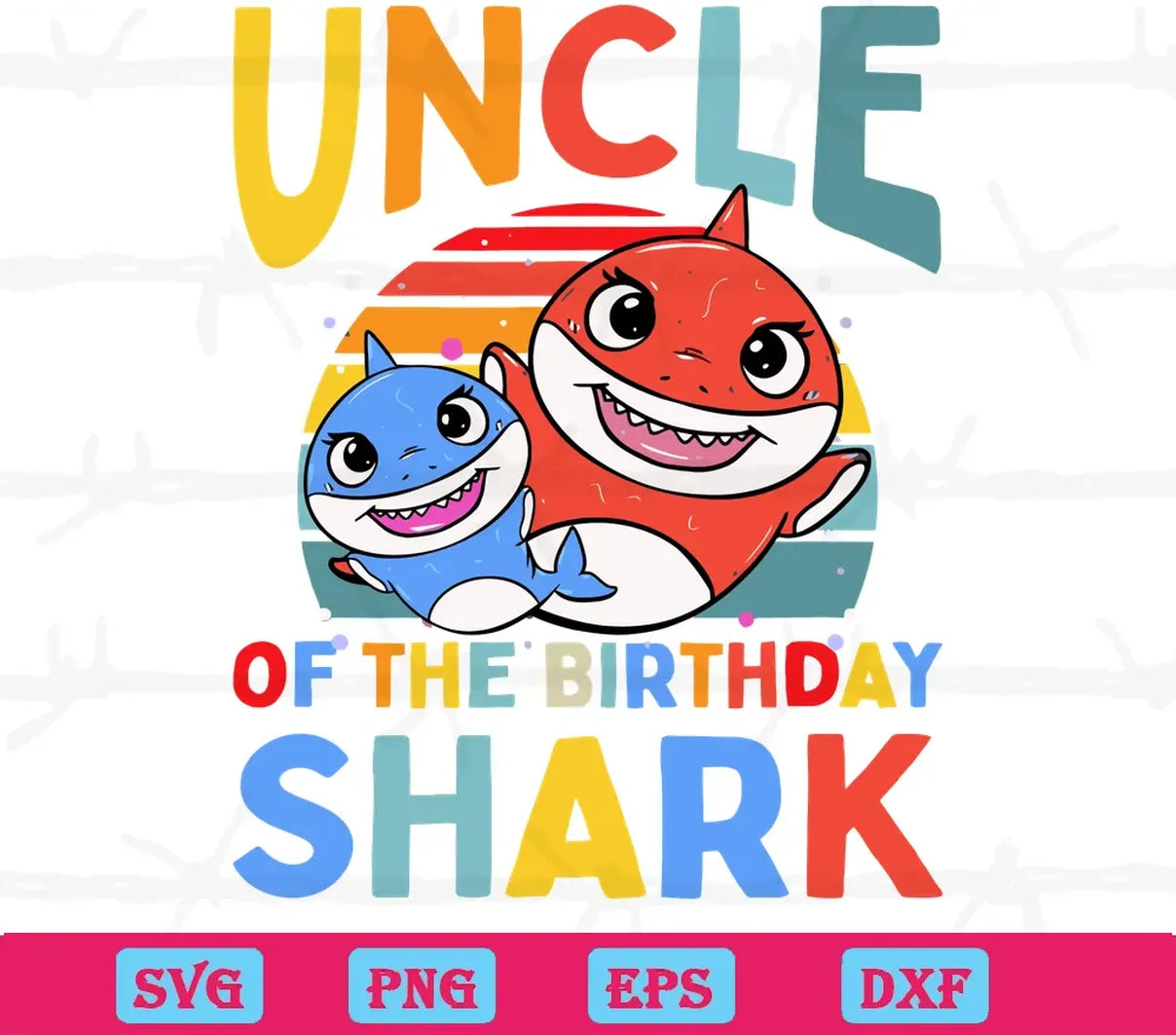 Uncle Of The Birthday Shark, Svg Png Dxf Eps Cricut