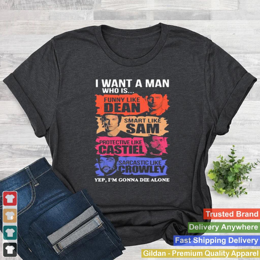 I Want A Man Who Is Funny Like Dean Smart Like Sam Shirt