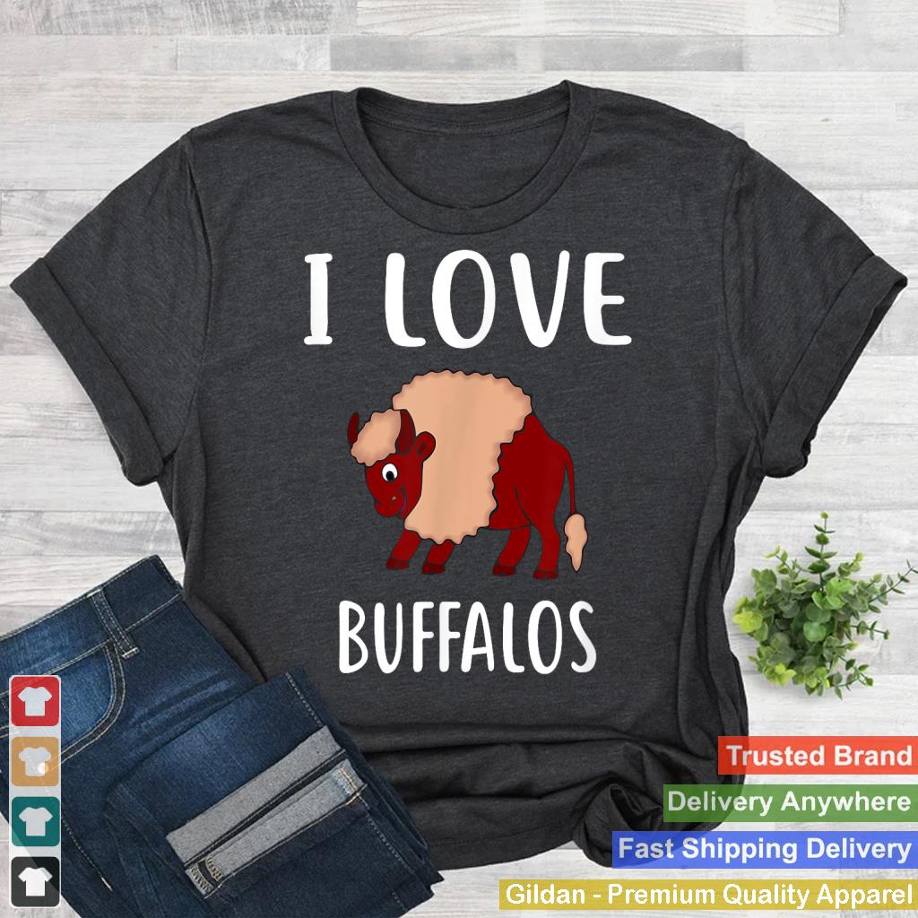 I Love BUFFALOS T-Shirt Funny BUFFALO